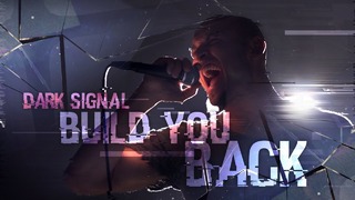 Dark Signal – Build You Back (Lyric Video 2k17!)