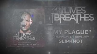 It Lives, It Breathes – My Plague (SLIPKNOT Cover)