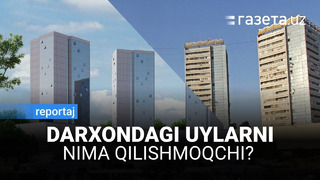 Darxondagi koʻp qavatli uylarni nima qilishmoqchi