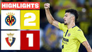 VILLARREAL CF 2 – 1 CA OSASUNA | RESUMEN LALIGA EA SPORTS