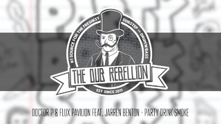 Doctor P & Flux Pavilion Feat. Jarren Benton – Party Drink Smoke