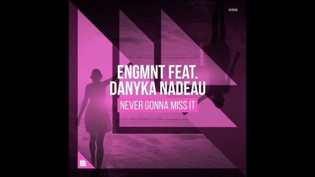 ENGMNT feat. Danyka Nadeau – Never Gonna Miss It