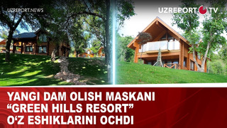 Yangi dam olish maskani “Green Hills Resort” o’z eshiklarini ochdi