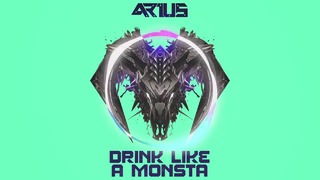 ARIUS – Drink like a monsta