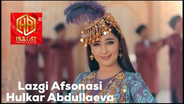Hulkar Abdullayeva – Lazgi Afsonasi (VideoKlip 2018)