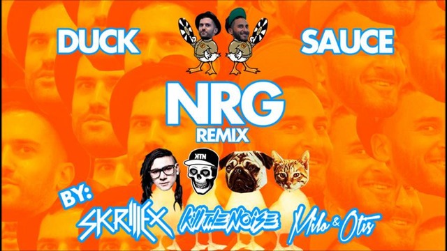 Duck Sauce – NRG (Skrillex, Kill The Noise, Milo & Otis Remix)