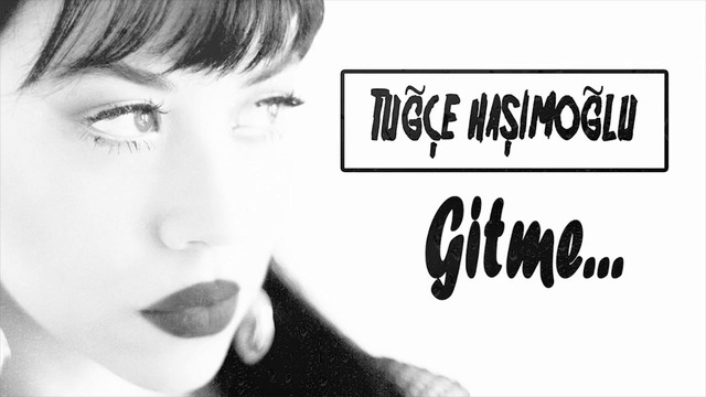 Tuğçe Haşimoğlu – Gitme