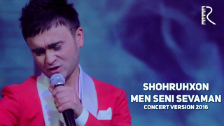 Shohruhxon – Men seni sevaman (concert version 2016)