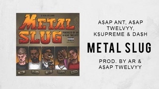 A$AP Ant, A$AP Twelvyy, K$upreme & Da$h – Metal Slug
