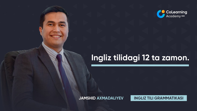 Ingliz tili grammatikasi – 17. Ingliz tilidagi 12 ta zamon