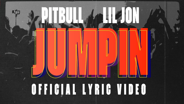 Pitbull, Lil Jon – JUMPIN (Lyric Video)