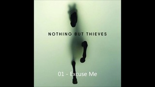 Nothing But Thieves – Excuse Me ( 2015 – Nothing But Thieves )