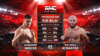 AMC Fight Nights 105 Vladimir Mineev vs Magomed Ismailov