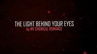 My Chemical Romance – The Light Behind Your Eyes (Lyric Video 2013!)