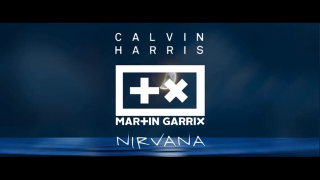 Calvin Harris x Martin Garrix – Nirvana (Original Mix)