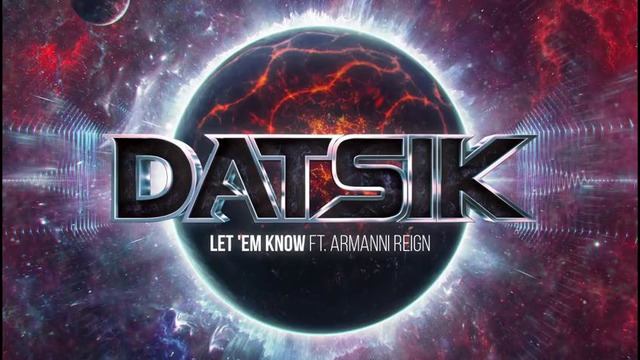 Datsik – Let ‘em Know (ft. Armanni Reign) Dubstep