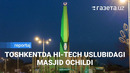 Chilonzorda hi-tech uslubida qayta qurilgan masjiddan reportaj